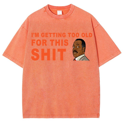 I'm Getting Too Old For This Shit Vintage Distressed T-shirt