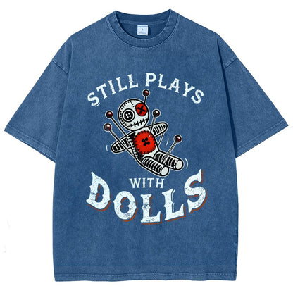 Still Plays With Dolls Vintage Distressed T-shirt