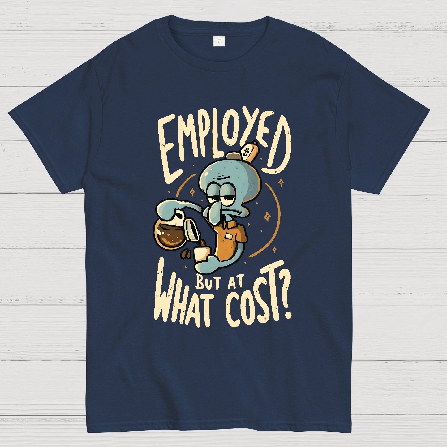 Employed But At What Cost Geek T-Shirt
