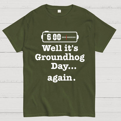 Well It's Groundhog Day Again Geek T-Shirt