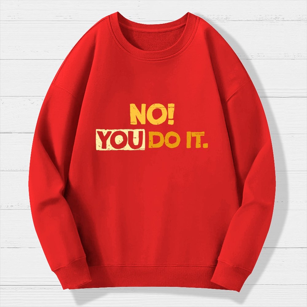 No! You Do it! Geek Cotton Sweatshirt