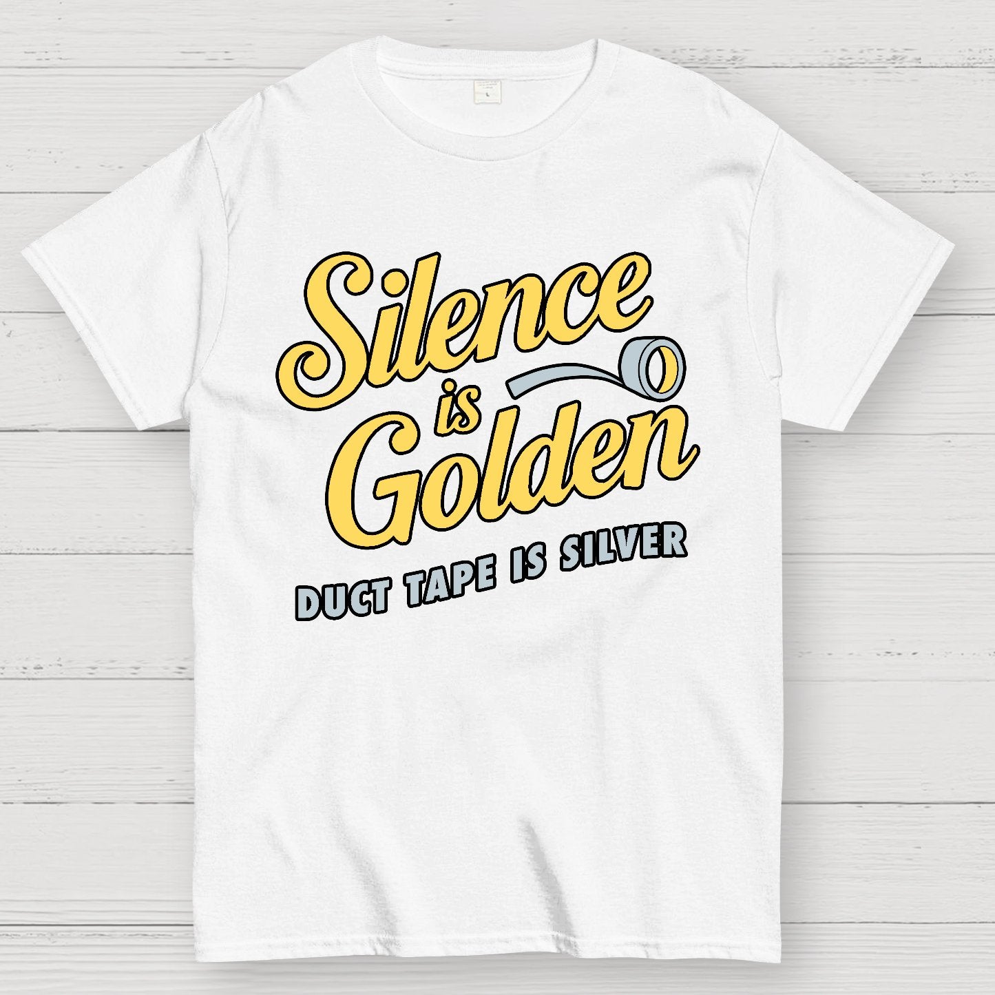 Silence Is Golden.... Duct Tape Is Silver Geek T-Shirt