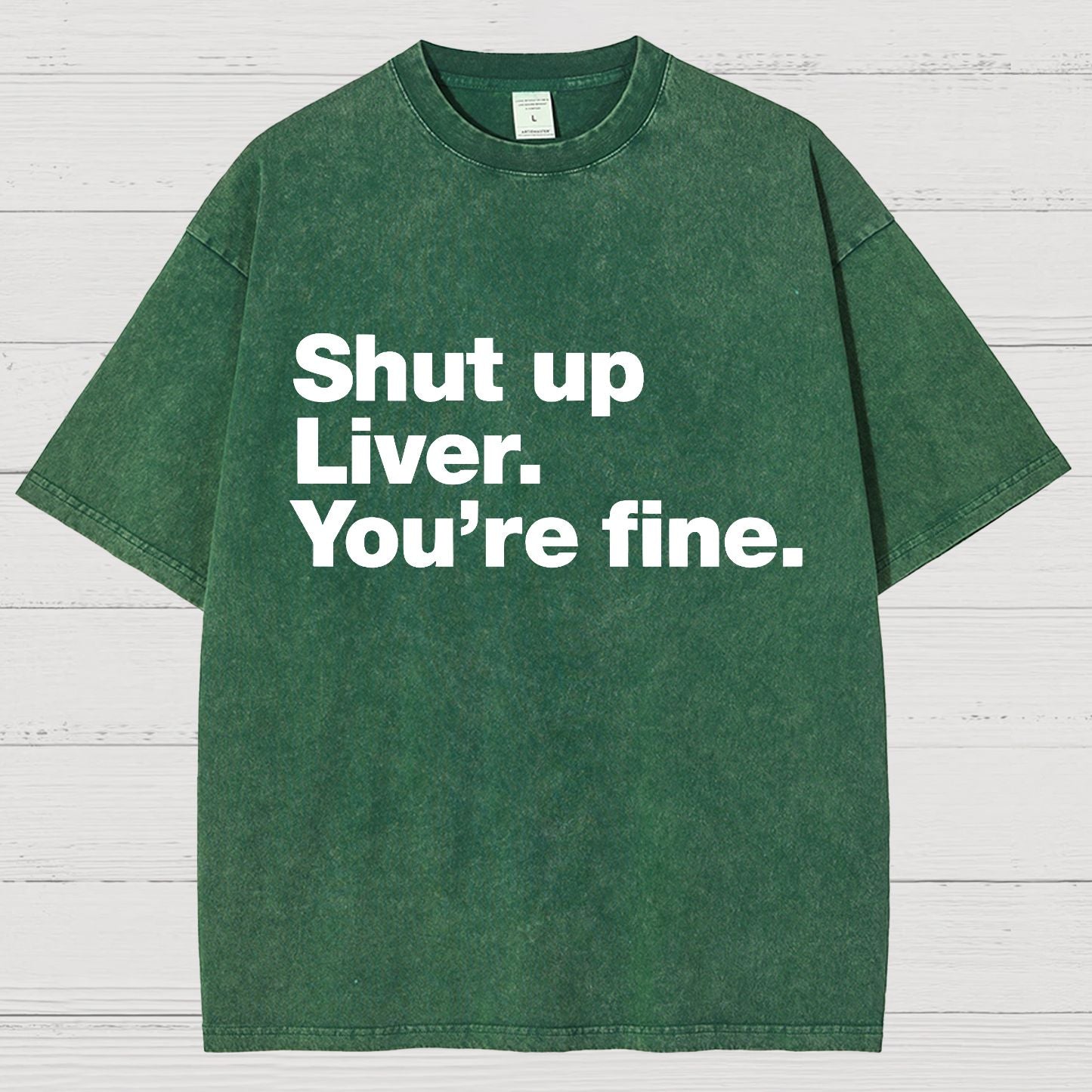 Shut Up Liver. You're Fine Vintage Distressed T-shirt