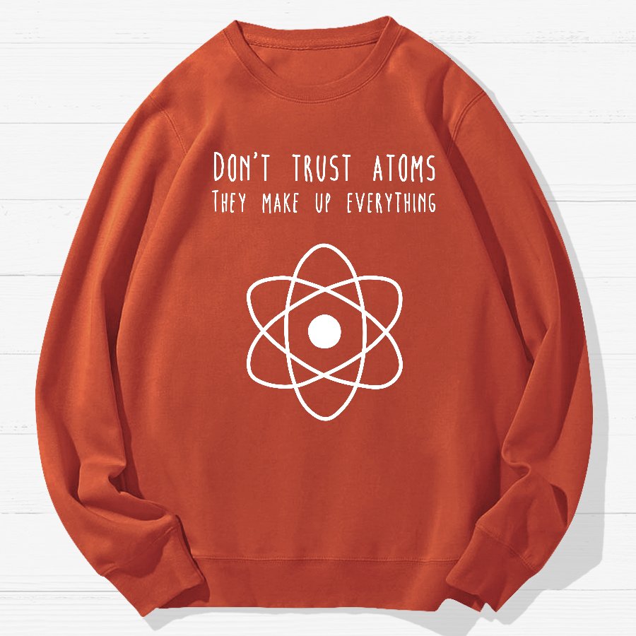 Don't Trust Atoms Essential Geek Cotton Sweatshirt
