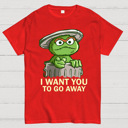 I Want You to Go Away Geek T-Shirt