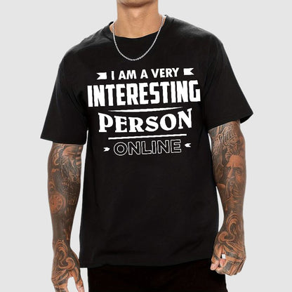 I Am A Very Interesting Person ONLINE Geek T-Shirt