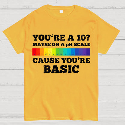 Maybe On A pH Scale Cause You're Basic Geek T-Shirt
