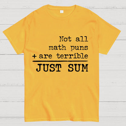 Not All Math Puns Are Terrible Just Sum Geek T-Shirt