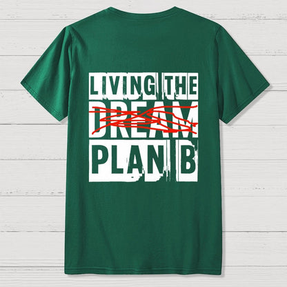 Living The Plan B Front And Back Printing Geek T-Shirt