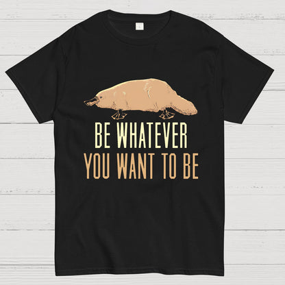Be Whatever You Want To Be Geeky T-Shirt