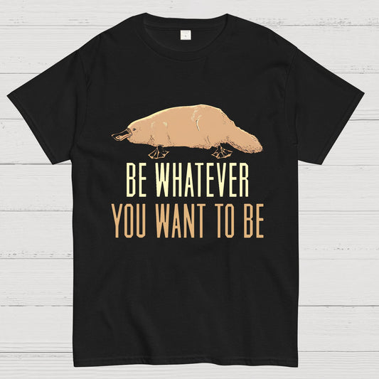 Be Whatever You Want To Be Geeky T-Shirt