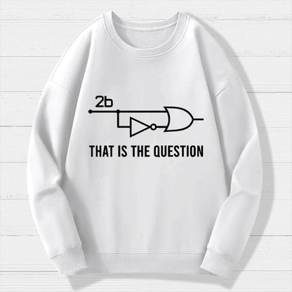 To Be Or Not To Be - Funny Electrical Engineer Circuit Geek Cotton Sweatshirt