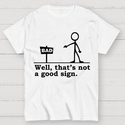 Well That's Not A Good Sign Geek T-Shirt