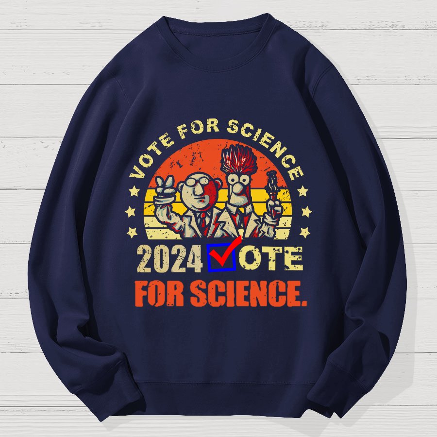 Vote for Science in 2024 Geek Cotton Sweatshirt