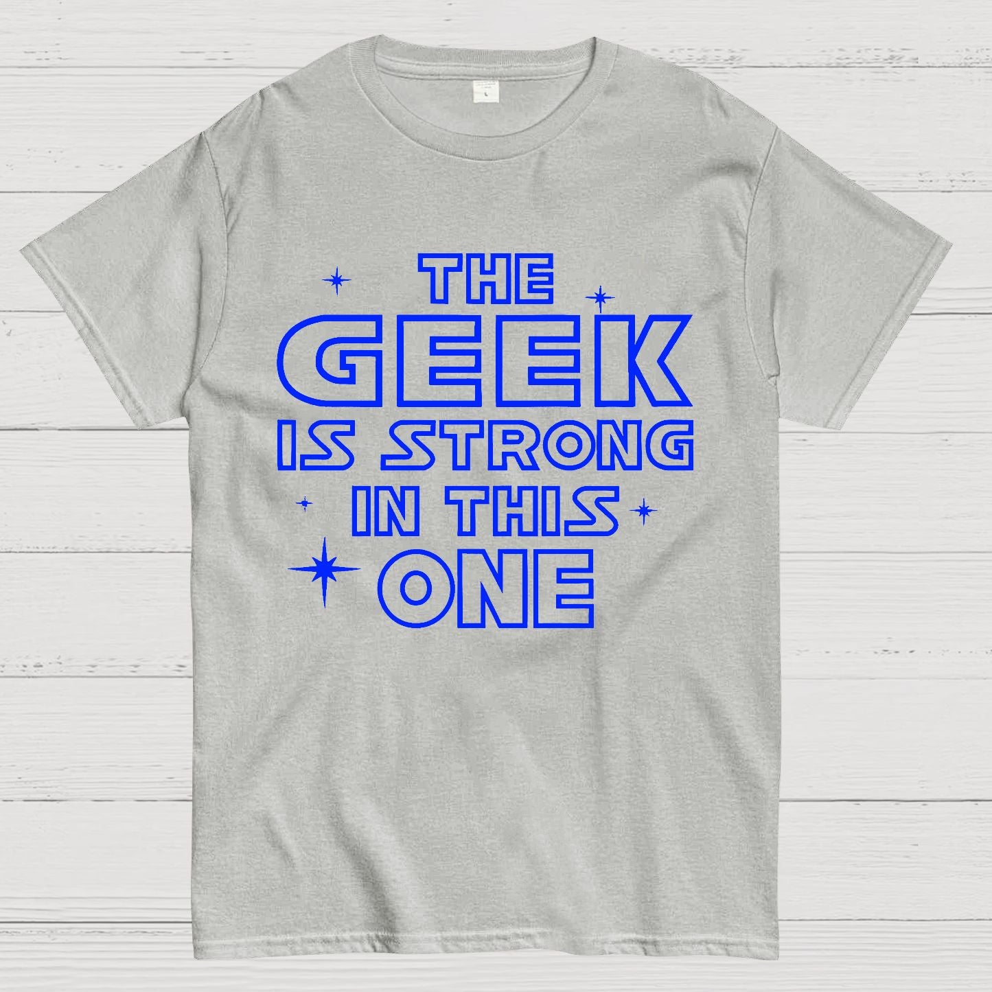 The Geek is Strong in This One Geek T-Shirt