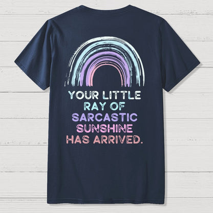 Your Little Ray of Sarcastic Sunshine Has Arrived Front And Back Printing Geek T-Shirt