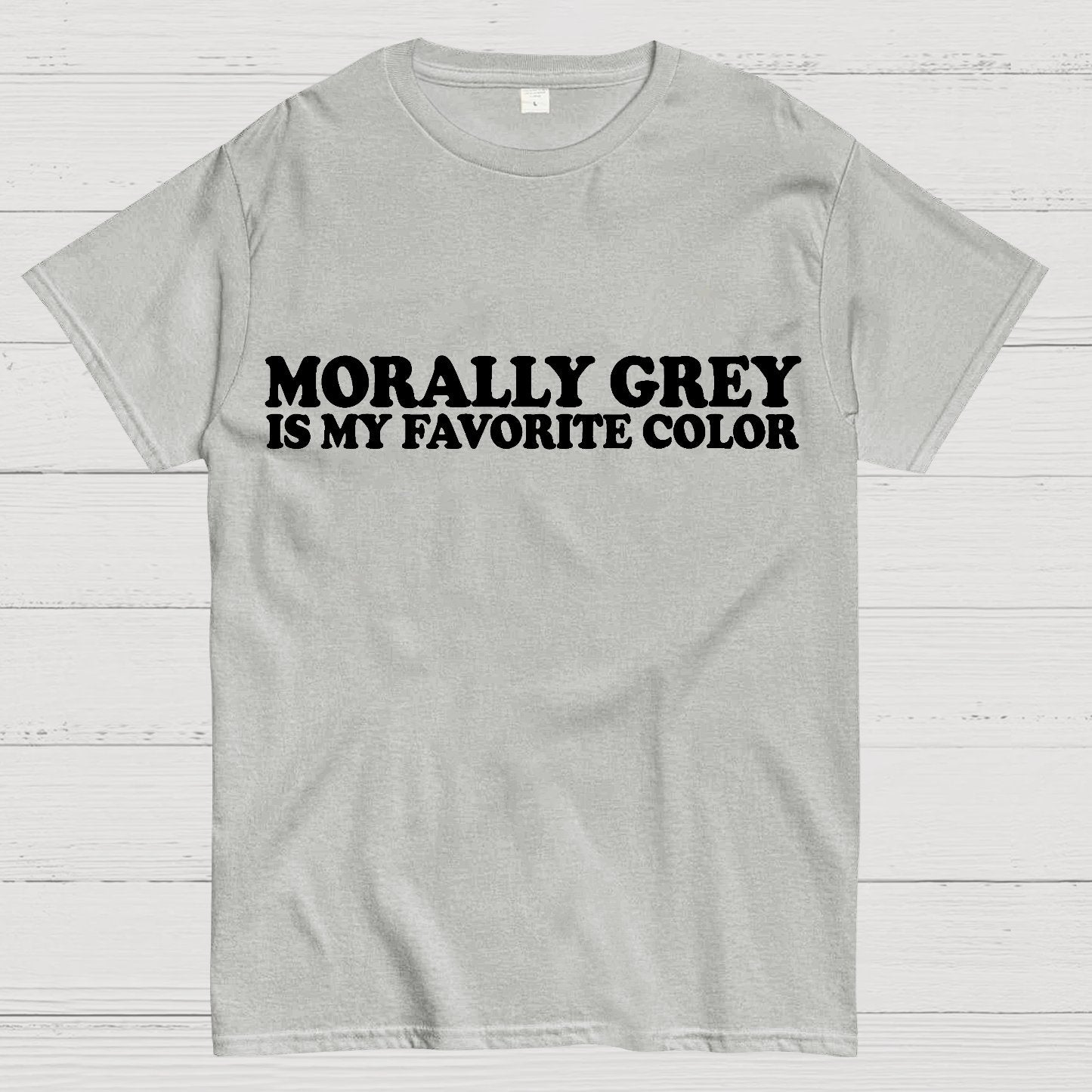 Morally Grey Is My Favorite Color Geek T-Shirt