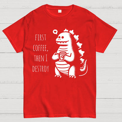 First Coffee, Then I Destroy Geek T-Shirt