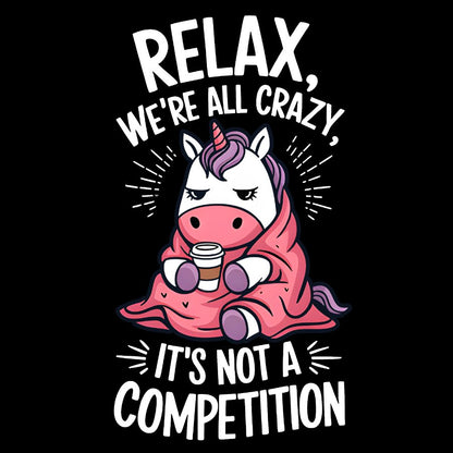 Relax it's Not a Competition Geek T-Shirt