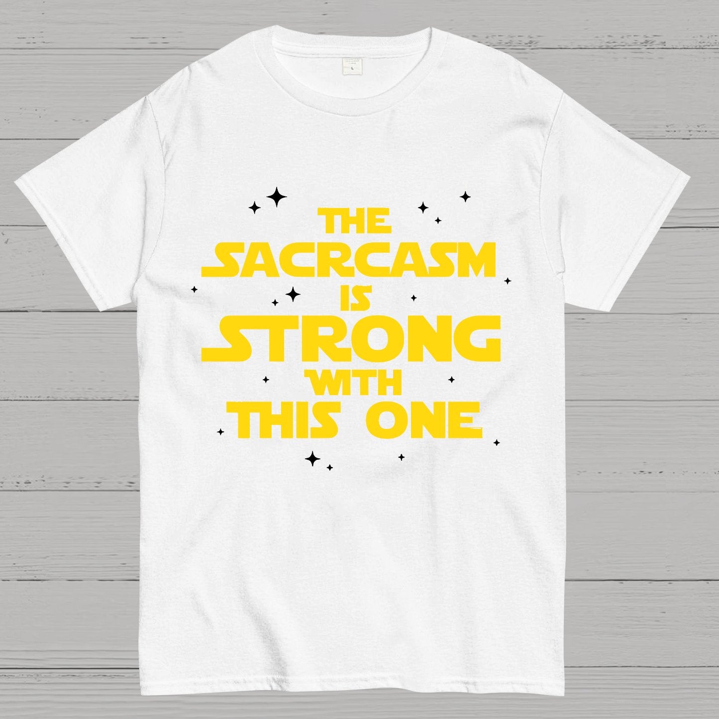 The Sarcasm Is Strong With This One Geek T-Shirt