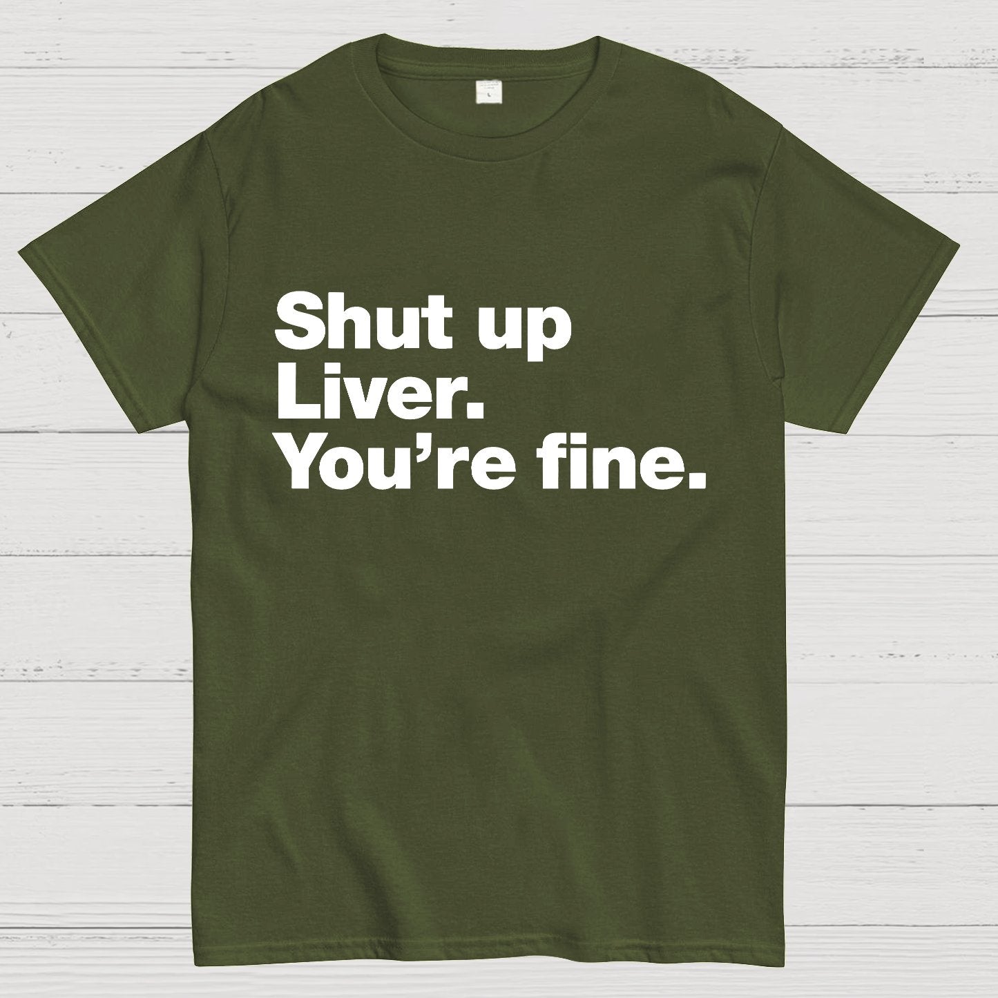 Shut up Liver. You're fine Geeky T-Shirt