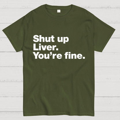 Shut up Liver. You're fine Geeky T-Shirt