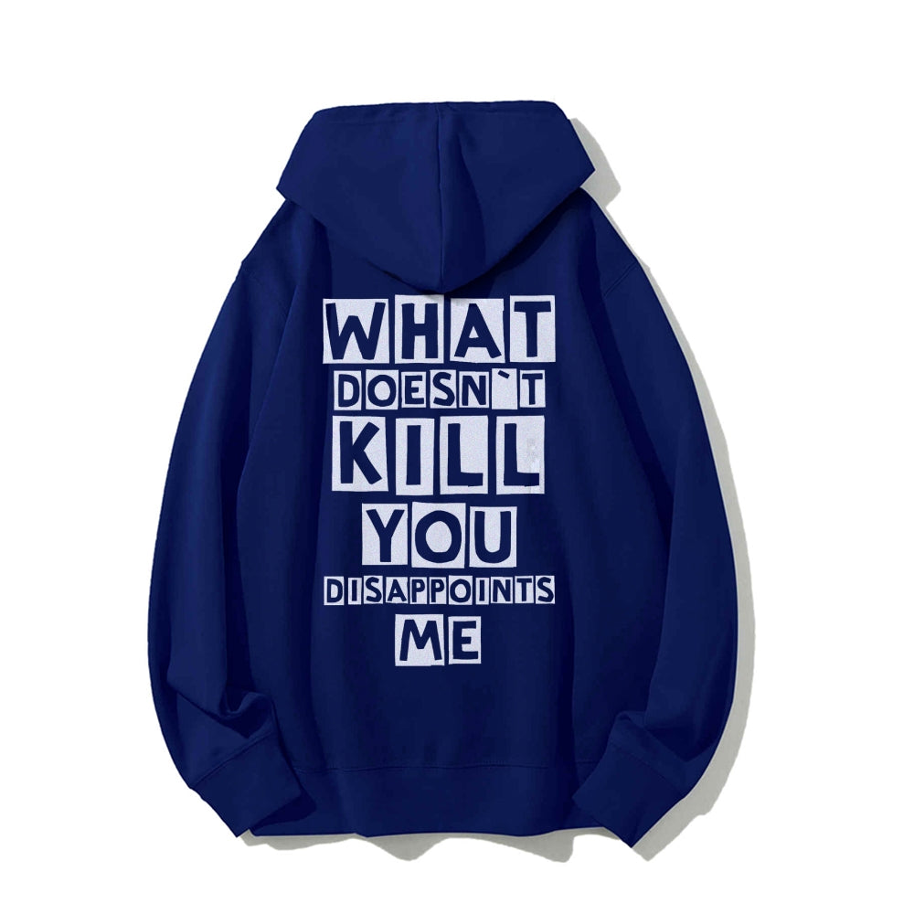 What Doesn't Kill You Disappoints Me  Printed Back Unisex Cotton Hoodie