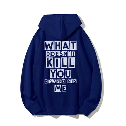 What Doesn't Kill You Disappoints Me  Printed Back Unisex Cotton Hoodie