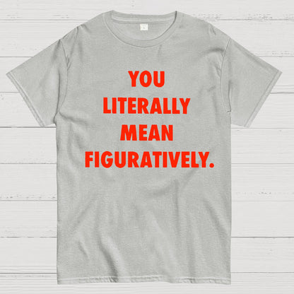 Grammar Police Literally vs. Figuratively Geek T-Shirt