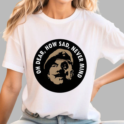 Oh Dear, How Sad, Never Mind Geek T-Shirt