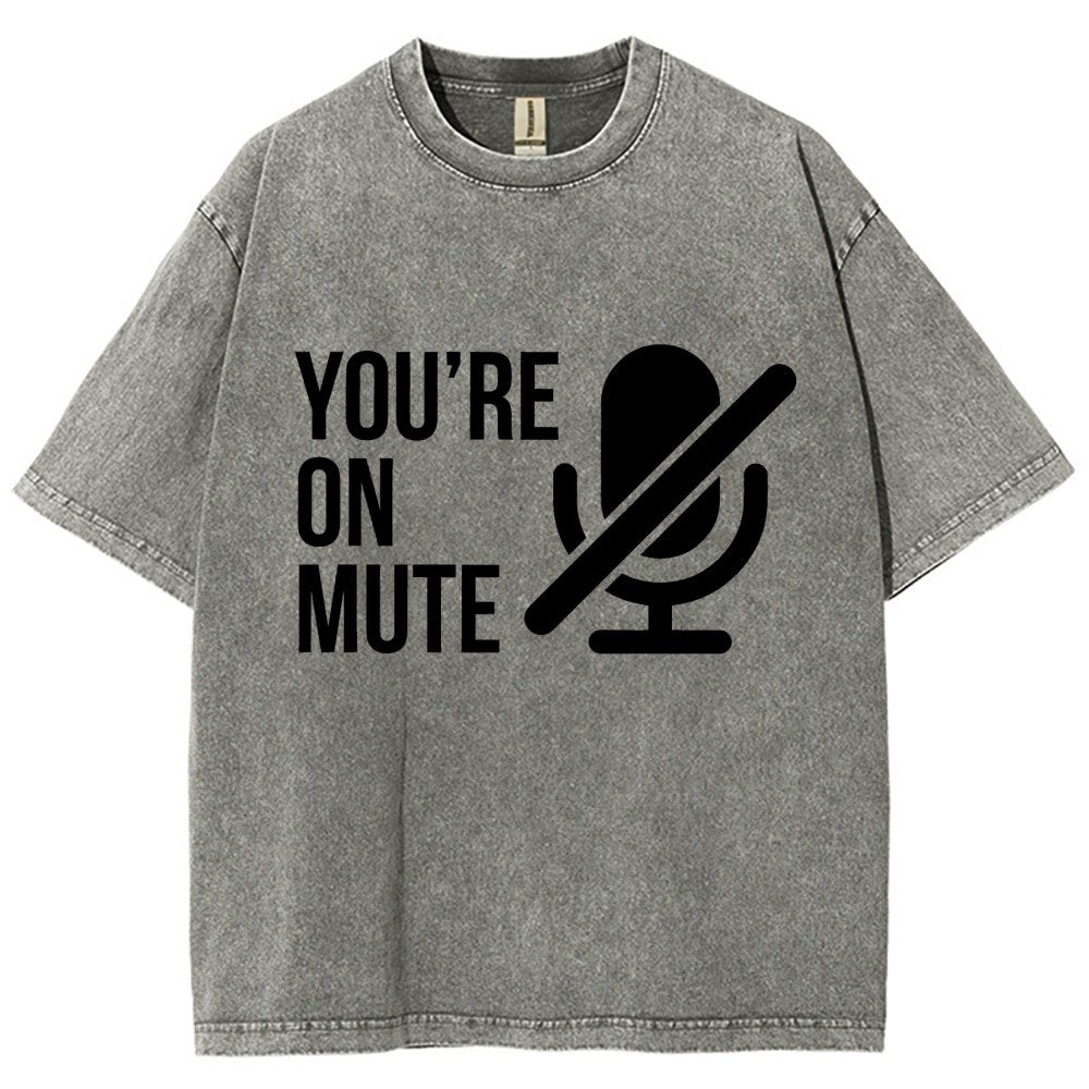 You're On Mute  Vintage Distressed T-shirt