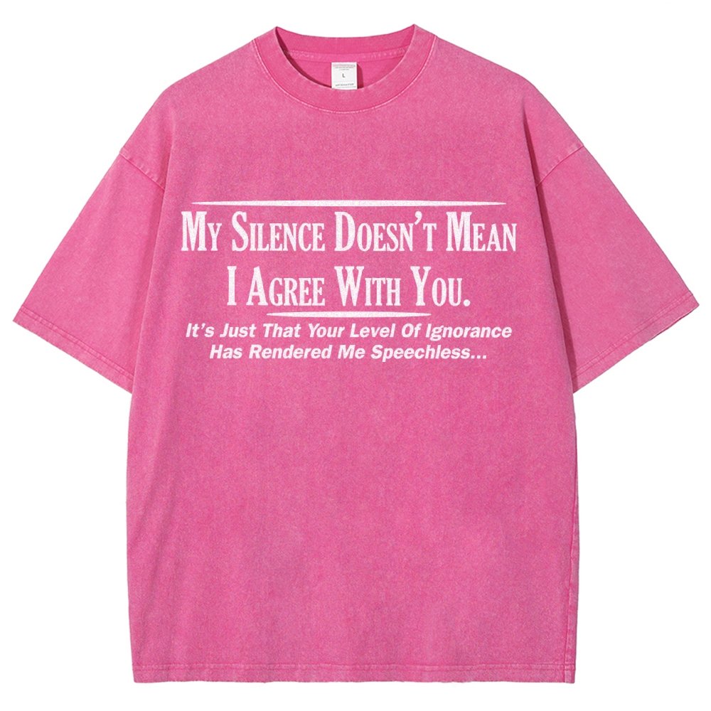 My Silence Doesn't Mean I Agree With You Vintage Distressed T-shirt