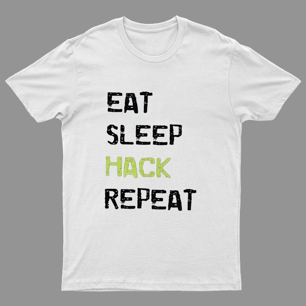 Eat Sleep Hack Repeat Geeky T-Shirt