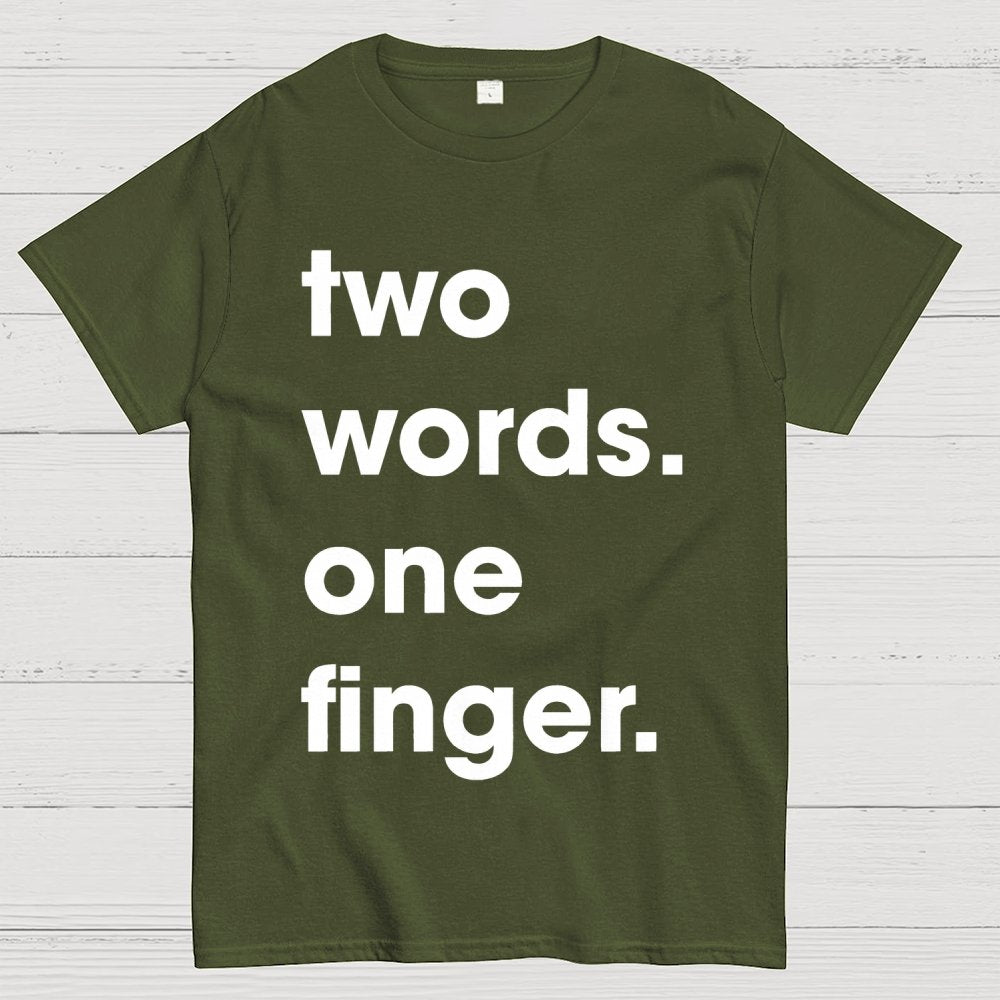 Two Words One Finger Funny Sayings Geek T-Shirt