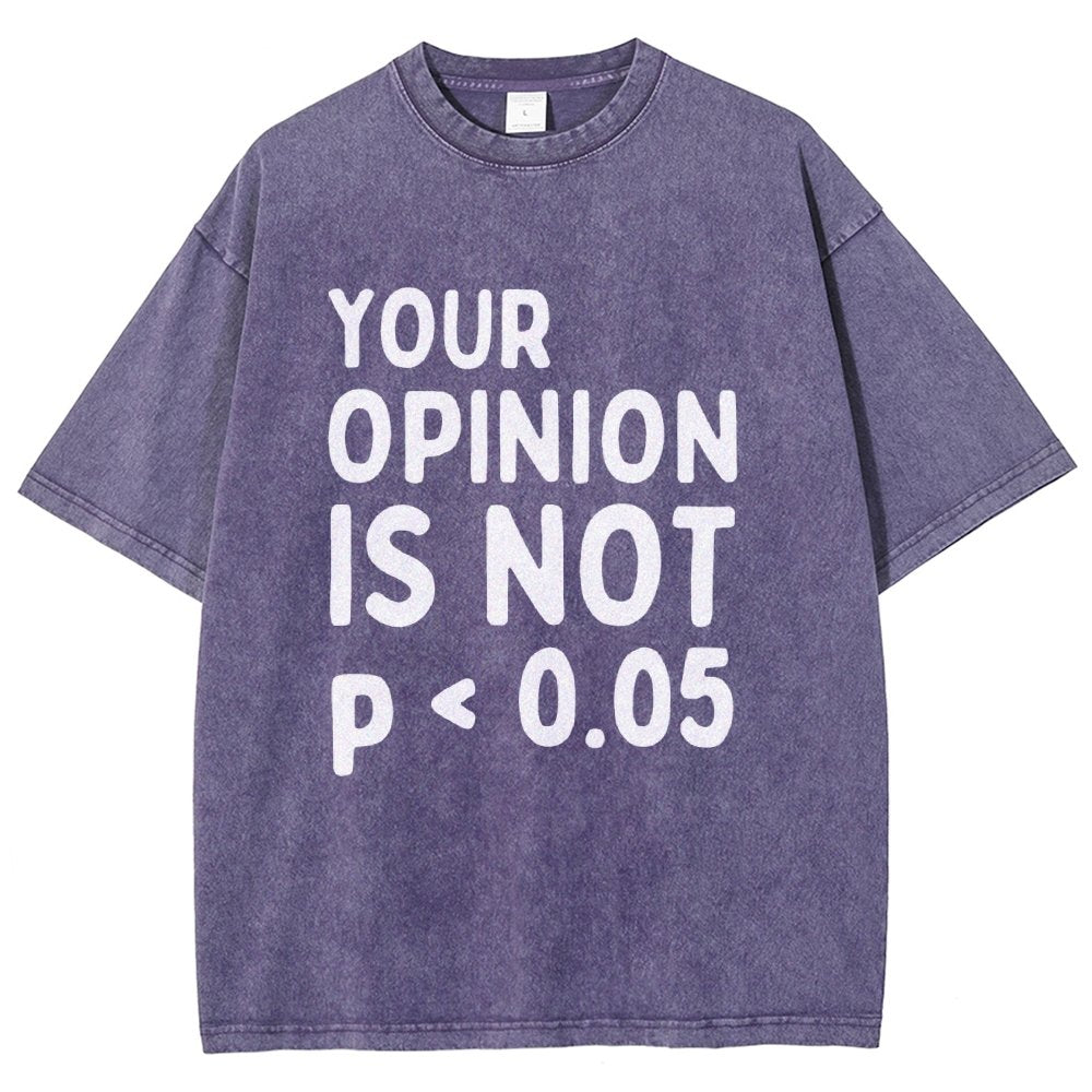 Your Opinion Is Not Statistically Significant P-Value - Funny Statistics Quote  Vintage Distressed T-shirt