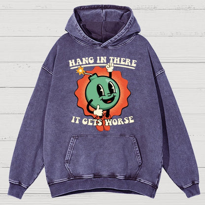 Hang In There It Gets Worse Vintage Distressed Hoodie