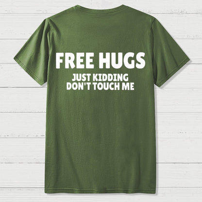 Free Hugs Just Kidding Don't Touch Me  Back Printing Geek T-Shirt
