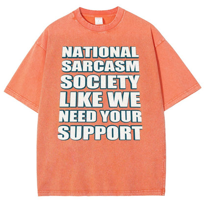 National Sarcasm Society Like We Need Your Support Vintage Distressed T-shirt