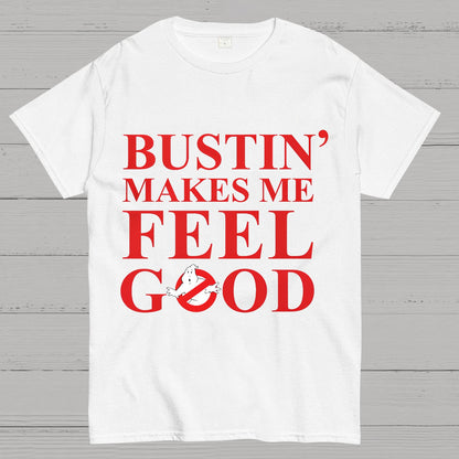 Bustin Makes Me Feel Good Geek T-Shirt