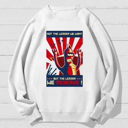Not The Leader We Want But The Leader We Deserve Geek Cotton Sweatshirt