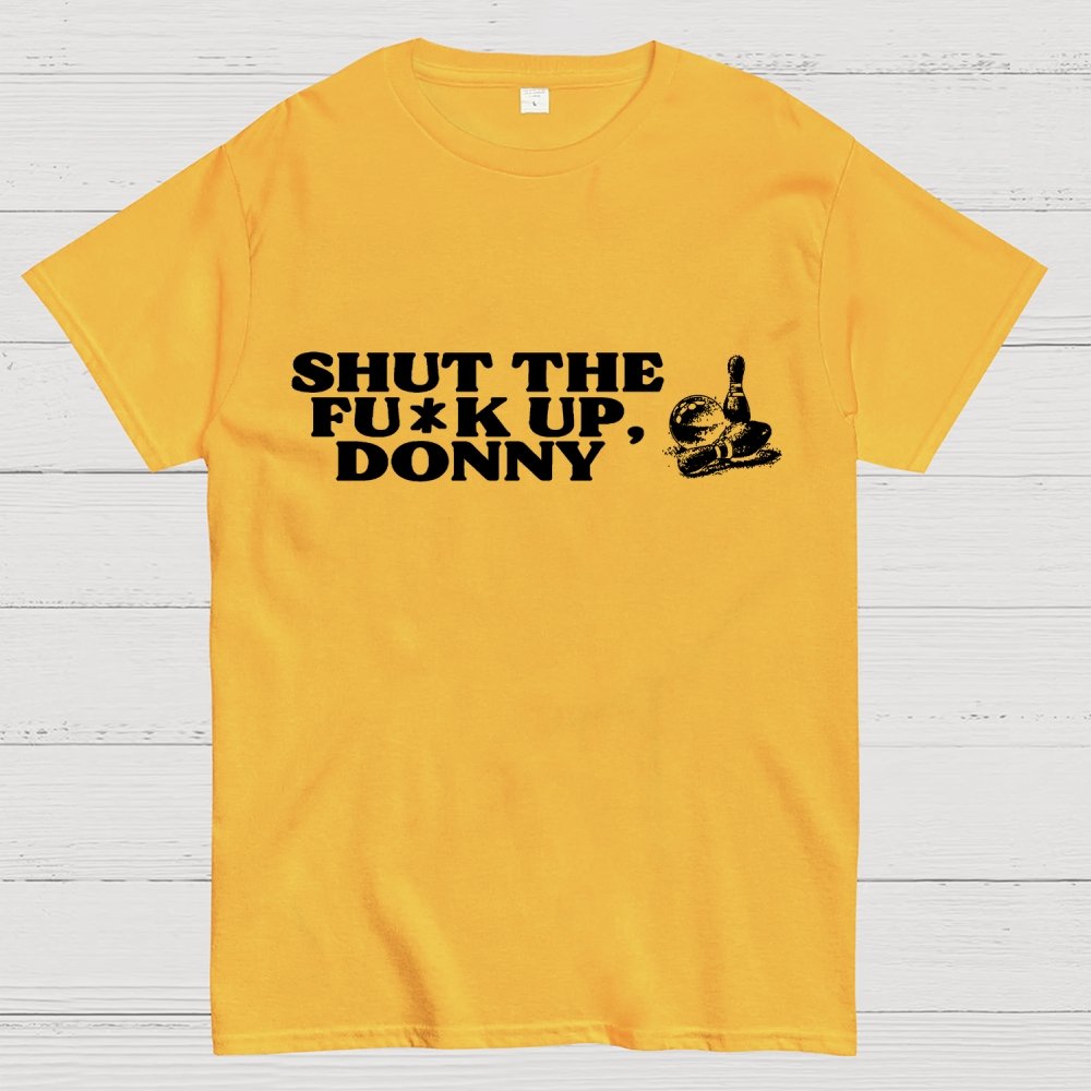 Shut the f* up Donny Geek T-Shirt