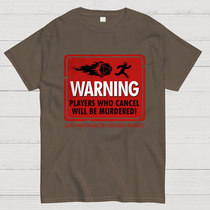 Warning Players Who Cancel Will Be Murdered! Geek T-Shirt