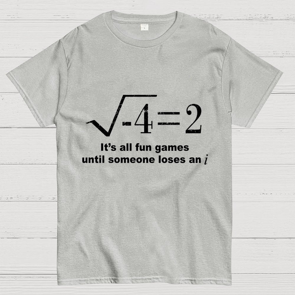 It'S All Fun Games Until Someone Loses An I Unisex Geek T-Shirt