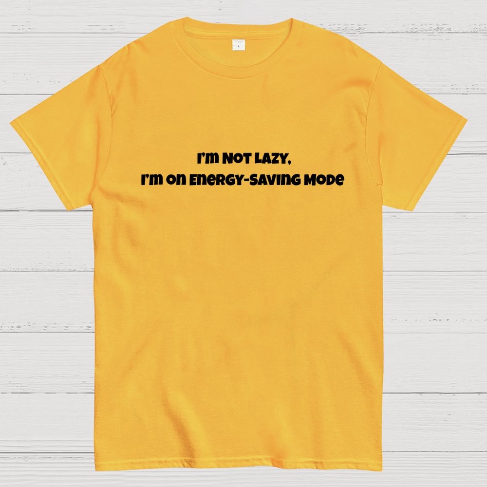 I’m Not Lazy, I’m on Energy-Saving Mode Geek T-Shirt
