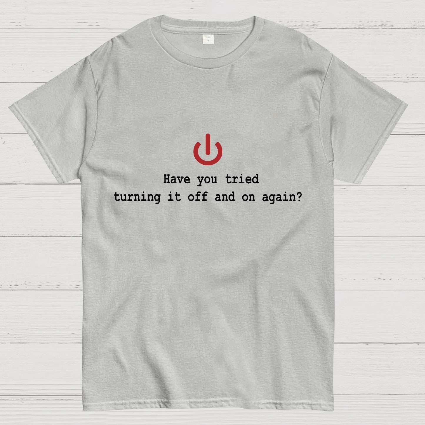 Turning it off and on again Geeky T-Shirt