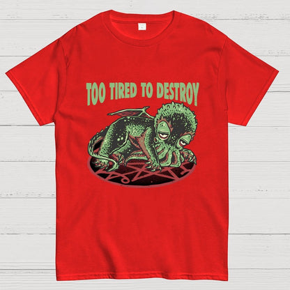 Too Tired To Destroy Geek T-Shirt