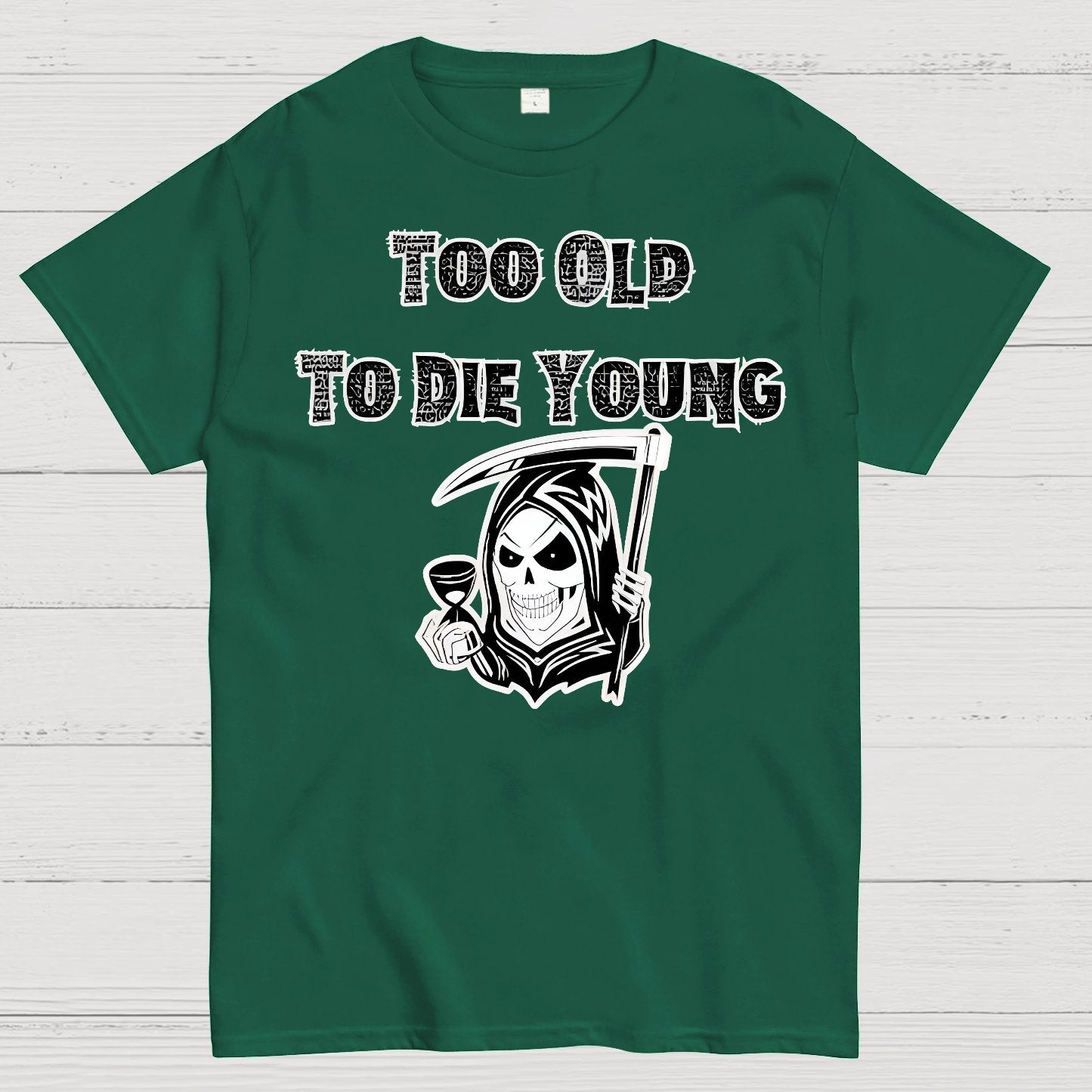 Too Old To Die Young Geek T-Shirt