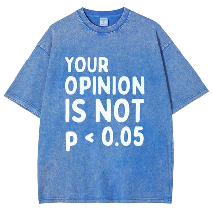 Your Opinion Is Not Statistically Significant P-Value - Funny Statistics Quote  Vintage Distressed T-shirt