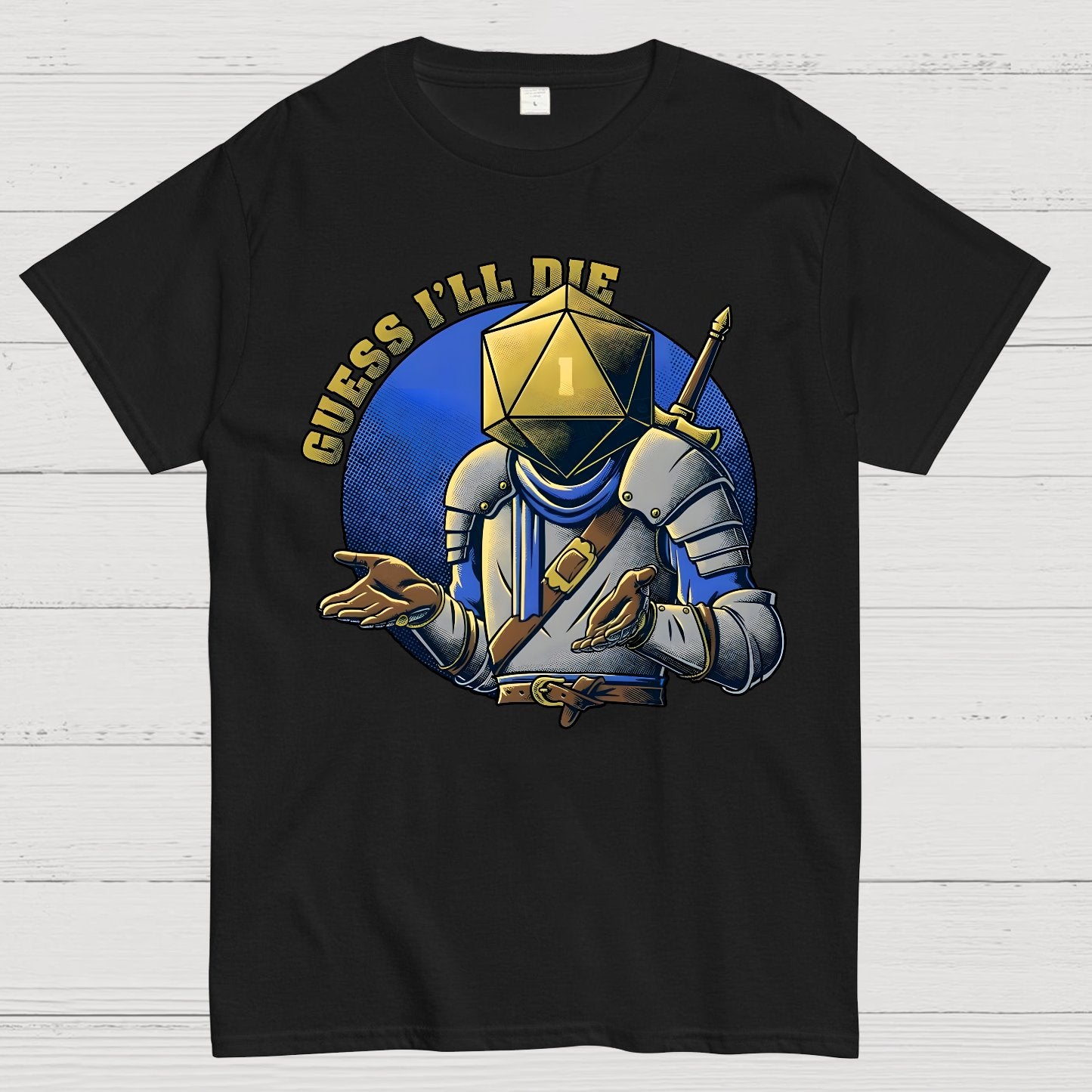 Guess I'll Die Geek T-Shirt