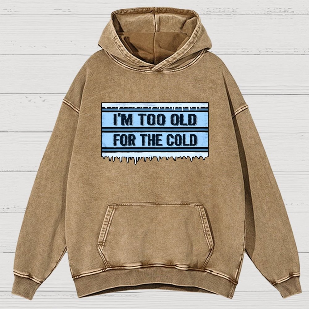 Too Old For The Cold Vintage Distressed Hoodie